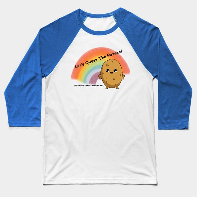 Let's Queer the Potato Baseball T-Shirt by ReallyWeirdQuestionPodcast